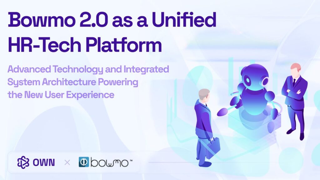 Bowmo 2.0 as a Unified HR-Tech Platform – Advanced Technology and Integrated System Architecture Powering the New User Experience